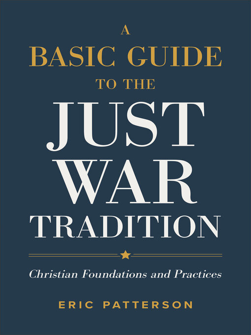 Title details for A Basic Guide to the Just War Tradition by Eric Patterson - Available